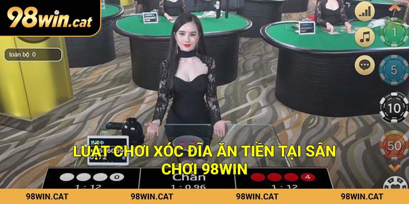 Xóc Đĩa Ăn Tiền 98Win - Chiến Thuật Thắng Lớn Cho Người Chơi 2 Luật chơi xóc đĩa ăn tiền tại sân chơi 98Win